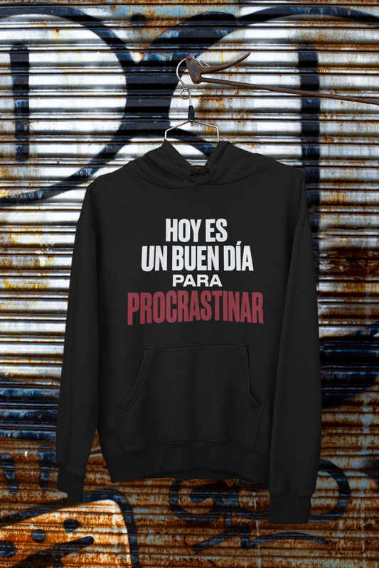 Hoodie Hoy Es Un Buen Día Para Procrastinar