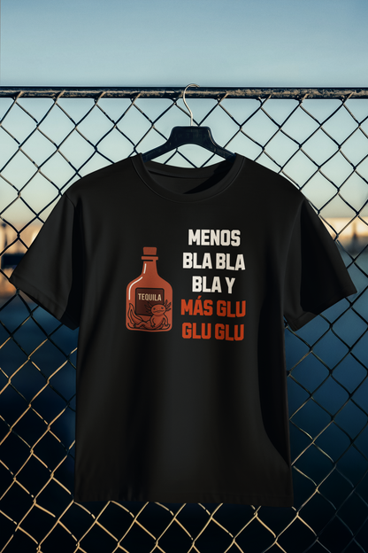 Playera Menos Bla Bla Bla y Más Glu Glu Glu
