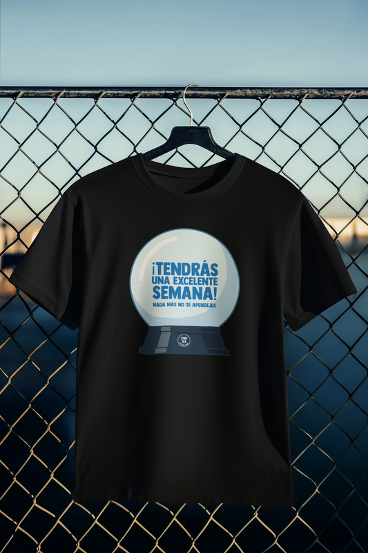Playera Tendrás una Excelente Semana