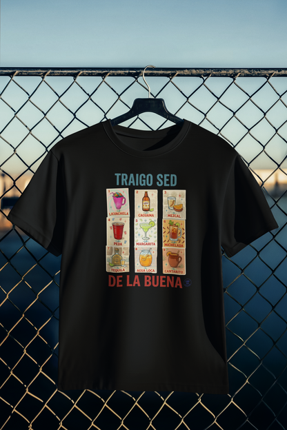Playera Traigo Sed de la Buena