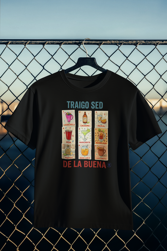 Playera Traigo Sed de la Buena