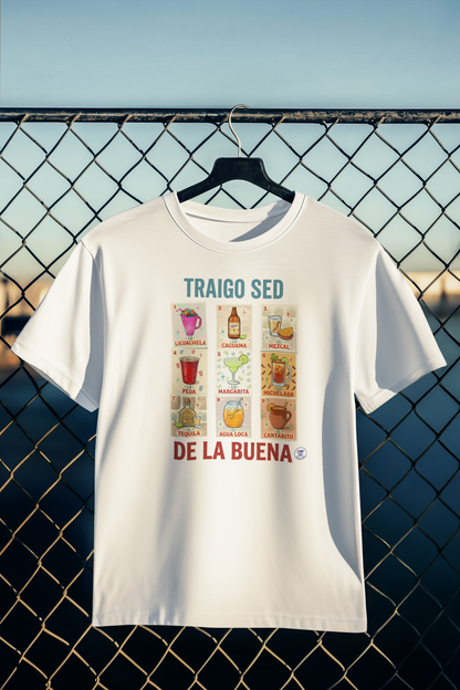 Playera Traigo Sed de la Buena