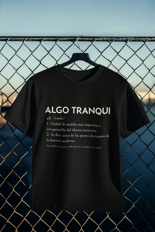 Playera Algo Tranqui