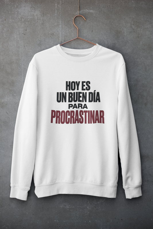 Sudadera Hoy Es Un Buen Día Para Procrastinar
